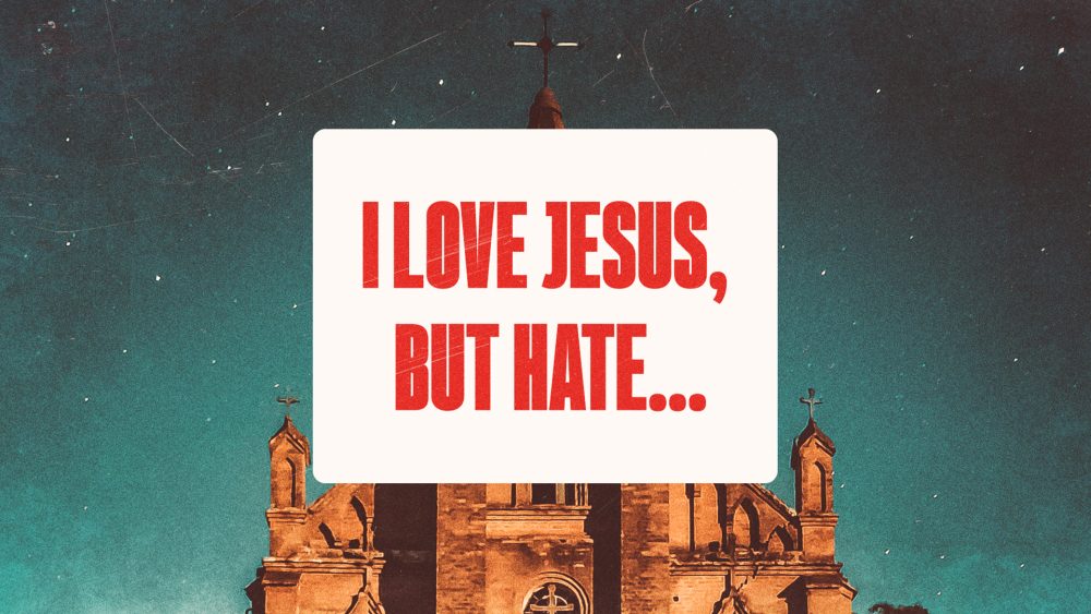 I Love Jesus, But Hate...