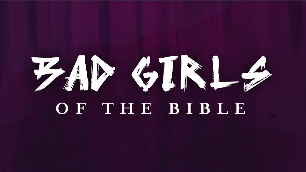 Bad Girls of the Bible