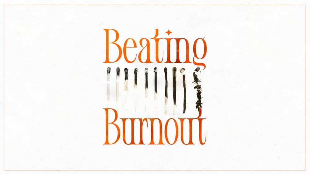 Beating Burnout